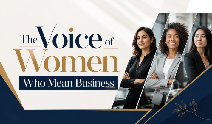 The Voice of Women Who Mean Business